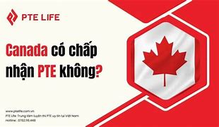 Du Học Canada Có Chấp Nhận Pte Không