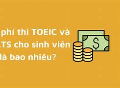 Lệ Phí Thi Toeic Sinh Viên