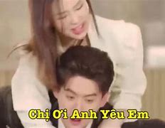 Phim Chị Ơi Anh Yêu Em Trung Quốc Full